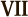 VII