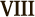 VIII